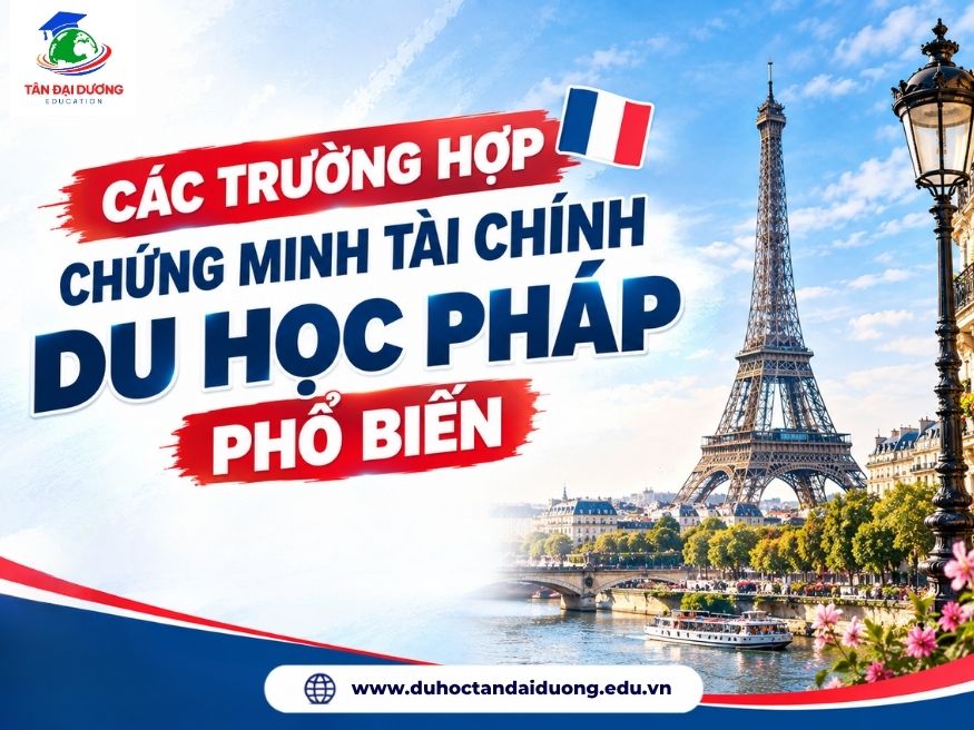 Các trường hợp chứng minh tài chính du học Pháp phổ biến