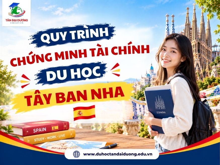 Quy trình chứng minh tài chính du học Tây Ban Nha