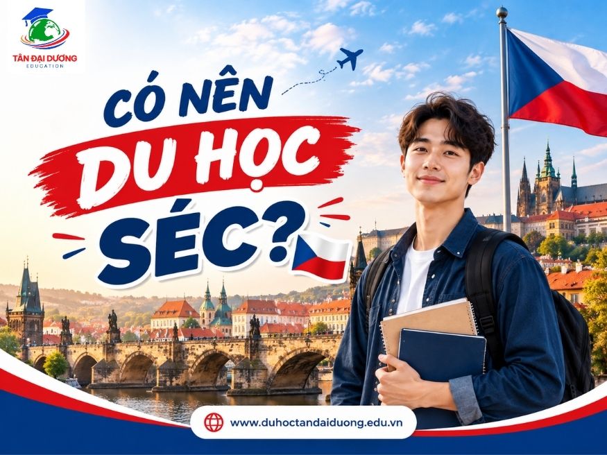 Có nên du học Séc? Du học Tân Đại Dương giải đáp
