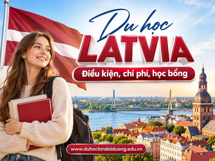 Du học Latvia: Điều kiện, chi phí, học bổng