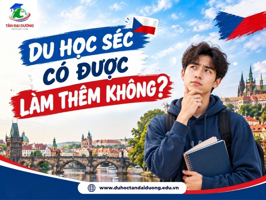 Du học Séc có được làm thêm không? Quy định, thủ tục