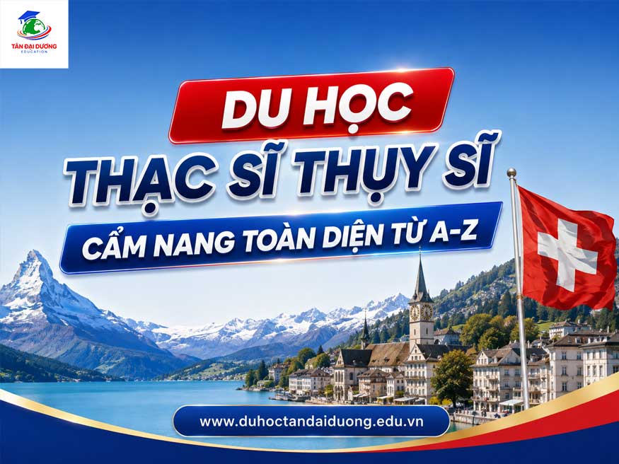 Du học thạc sĩ Thụy Sĩ: Cẩm nang toàn diện từ A-Z