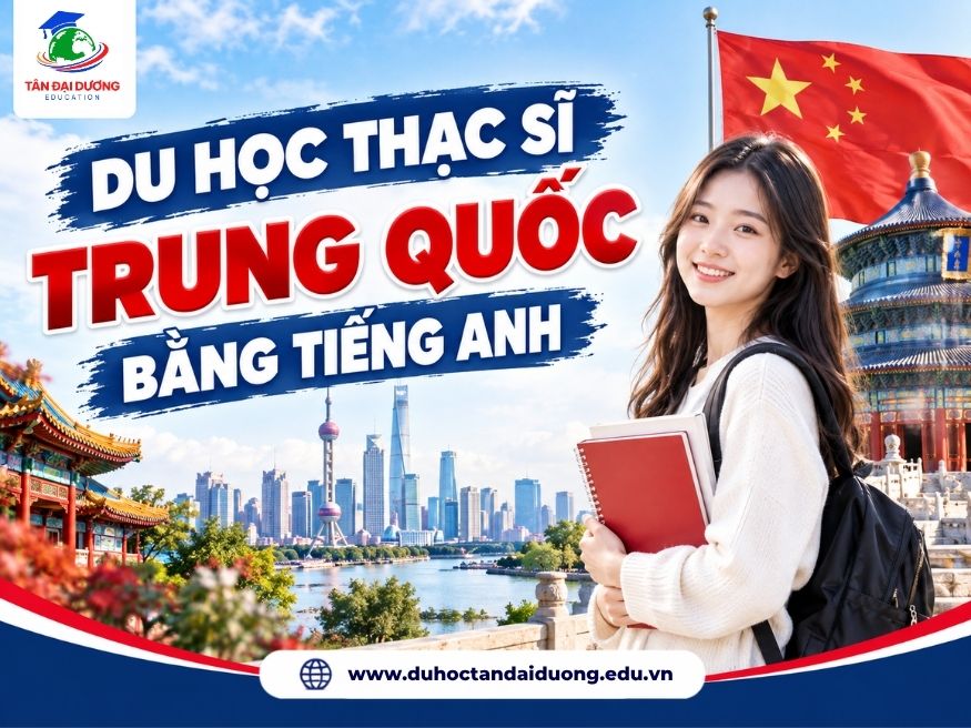 Du học thạc sĩ Trung Quốc bằng tiếng Anh: Điều kiện, chi phí