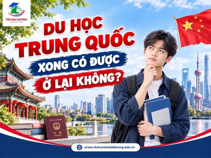 Du học Trung Quốc xong có được ở lại không? Điều kiện, cơ hội