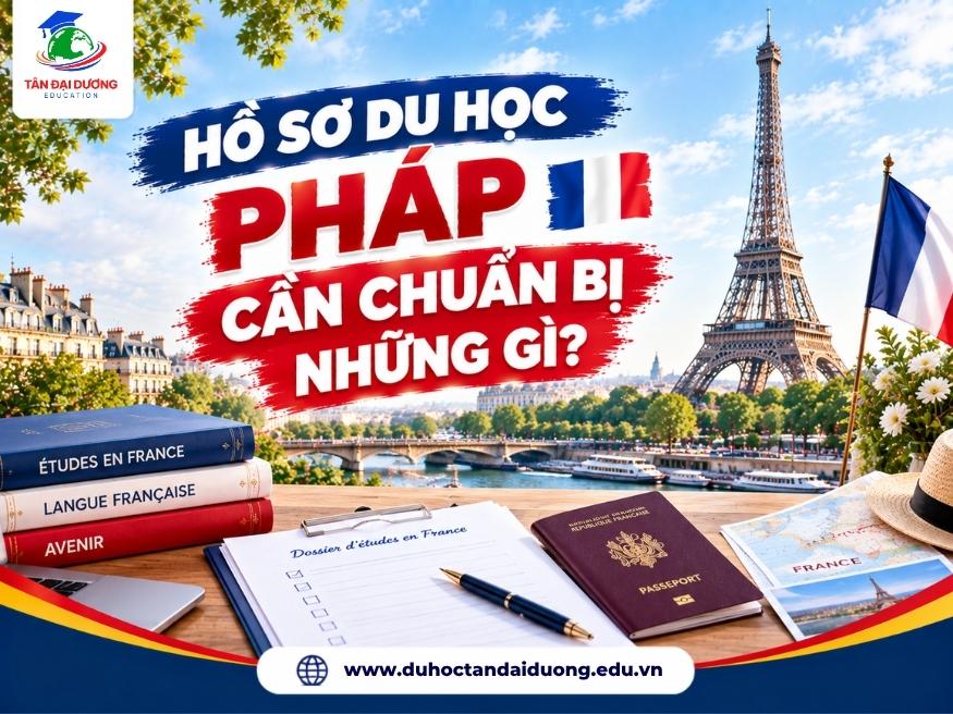 Những loại hồ sơ cần chuẩn bị khi du học Pháp