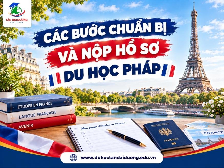 Các bước chuẩn bị và nộp hồ sơ du học Pháp