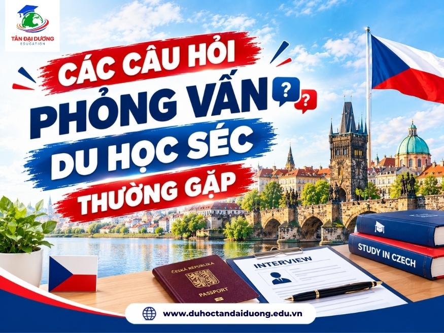 Các câu hỏi phỏng vấn du học Séc thường gặp