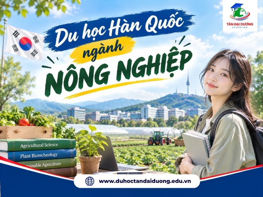 Du học Hàn Quốc ngành nông nghiệp: Điều kiện, chi phí