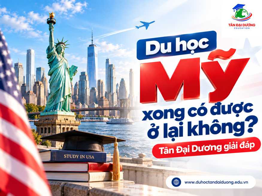 Du học Mỹ xong có được ở lại không? Tân Đại Dương giải đáp